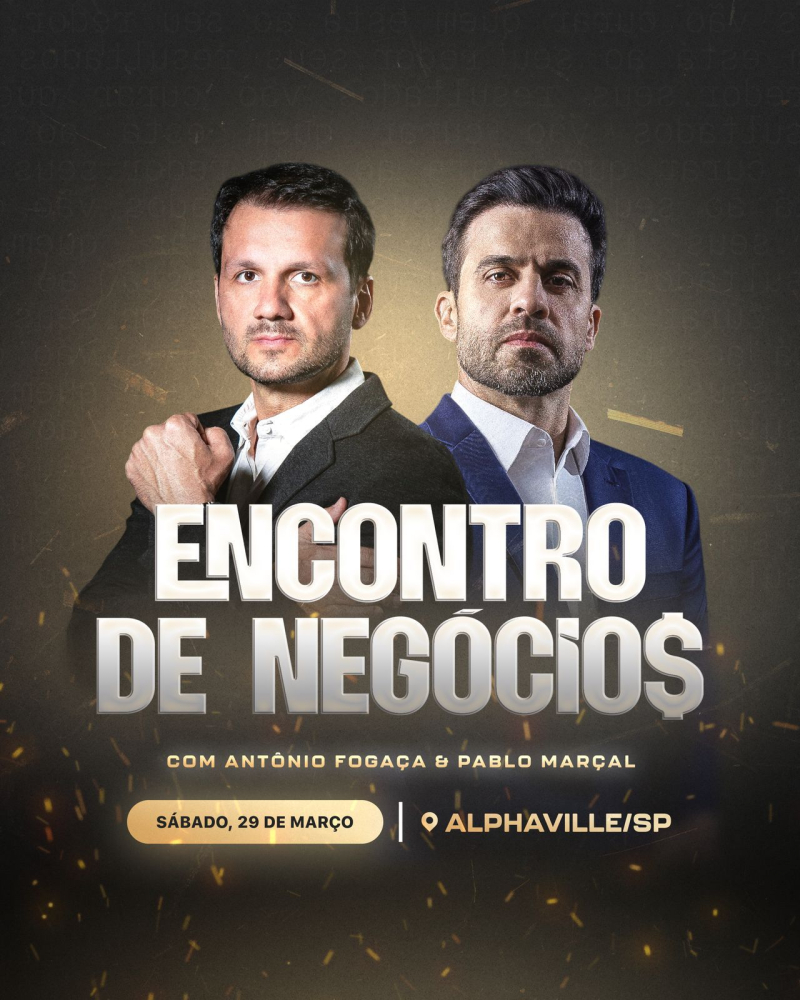Encontro de Negócios com Antônio Fogaça e Pablo Marçal